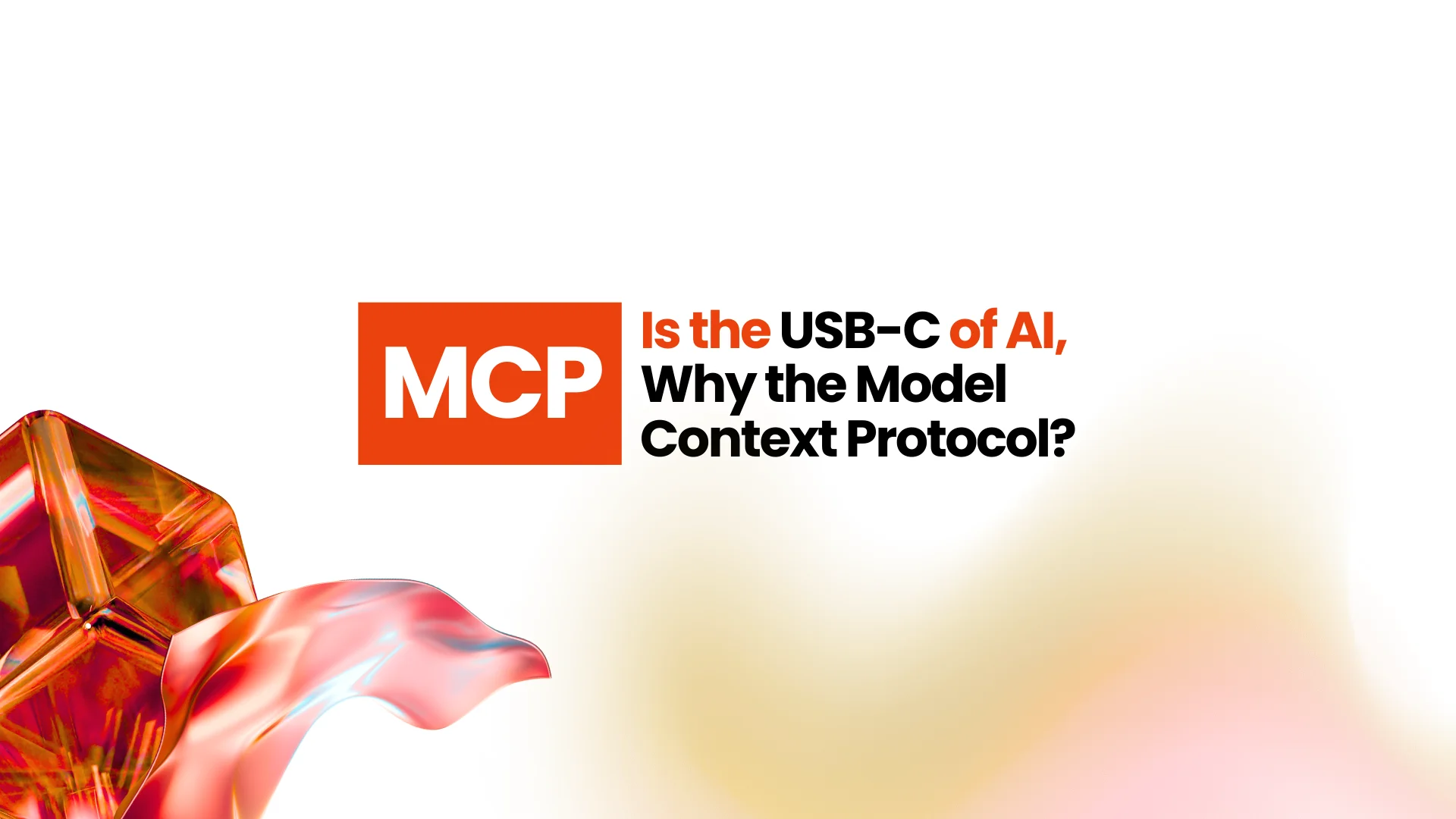 MCP Is the USB-C of AI - Why the Model Context Protocol Changes Everything for Businesses