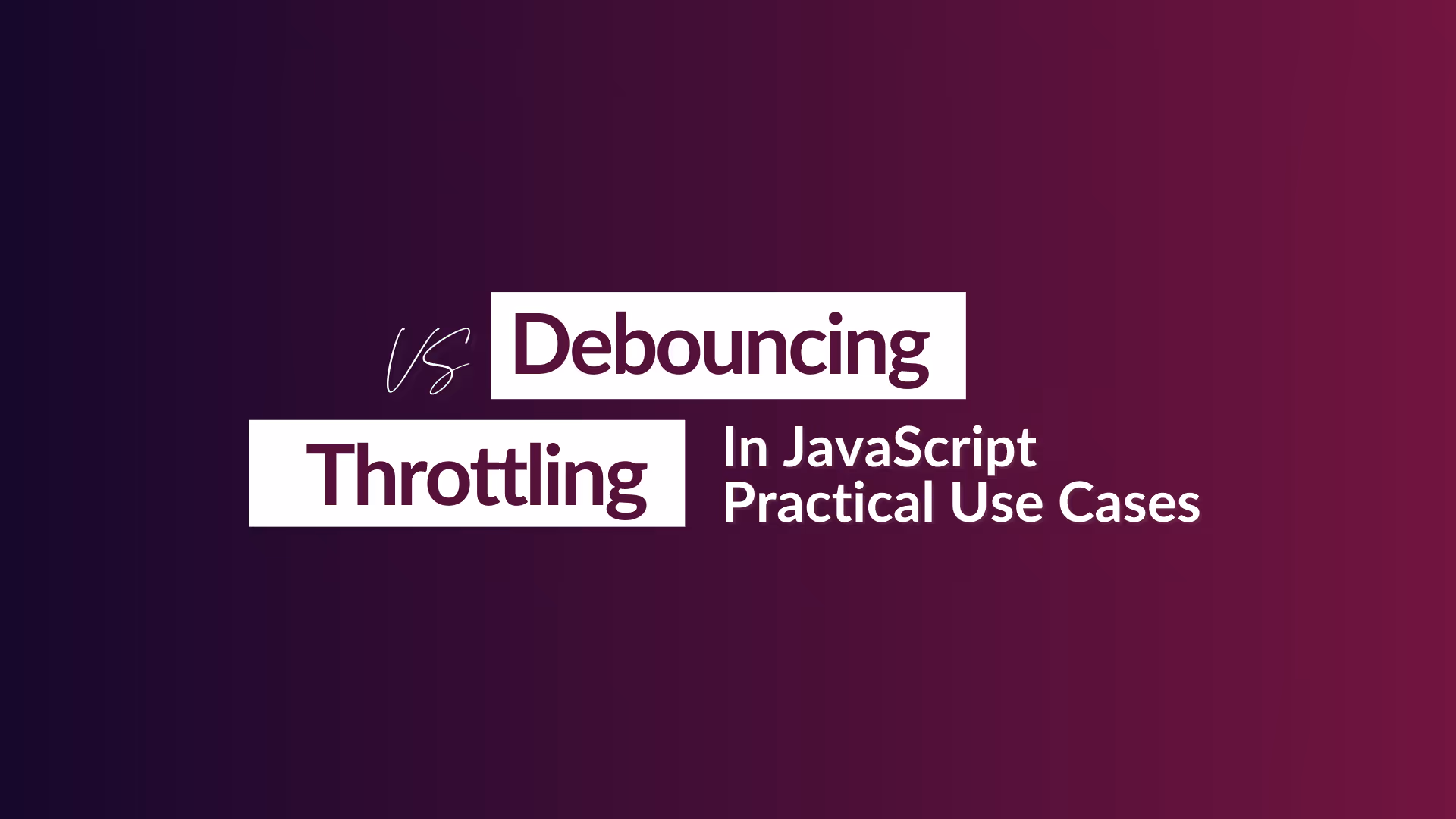 Debouncing vs Throttling in JavaScript: Practical Use Cases Feature Image